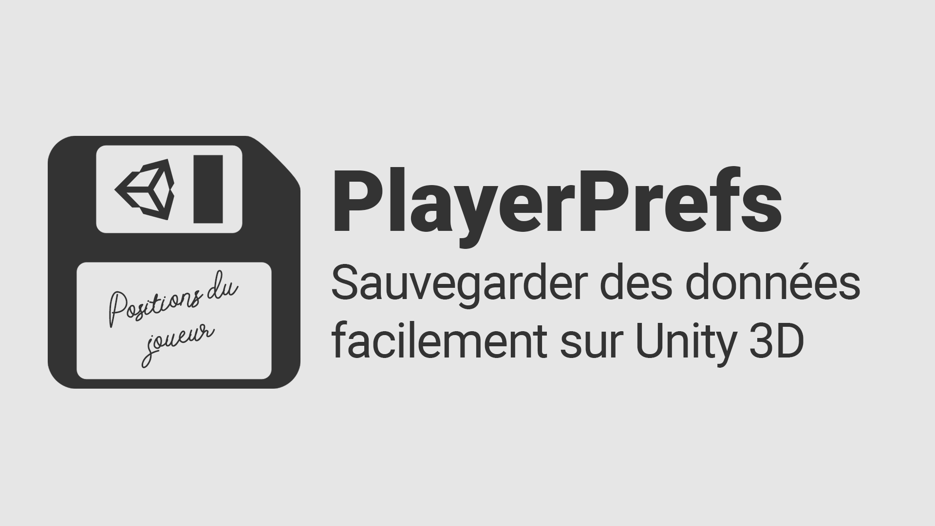 Sauvegarder des données sur Unity 3D avec les PlayerPrefs